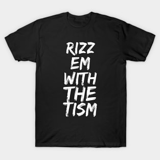 Rizz Em With The Tism 21 T-Shirt